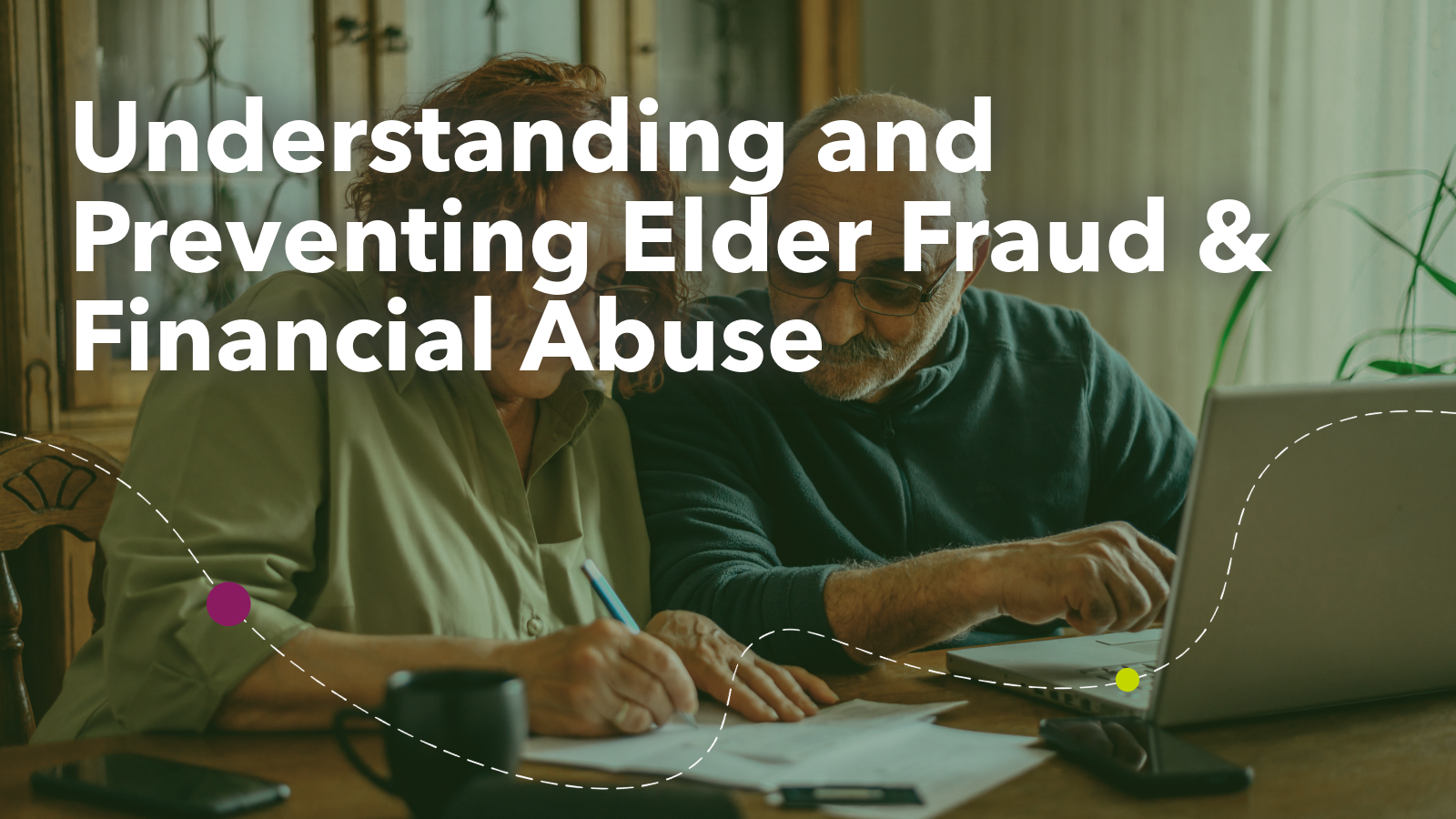 Understanding and Preventing Elder Fraud & Financial Abuse