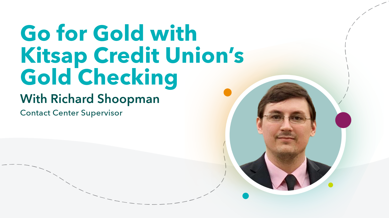 Go for Gold with Kitsap Credit Union’s Gold Checking