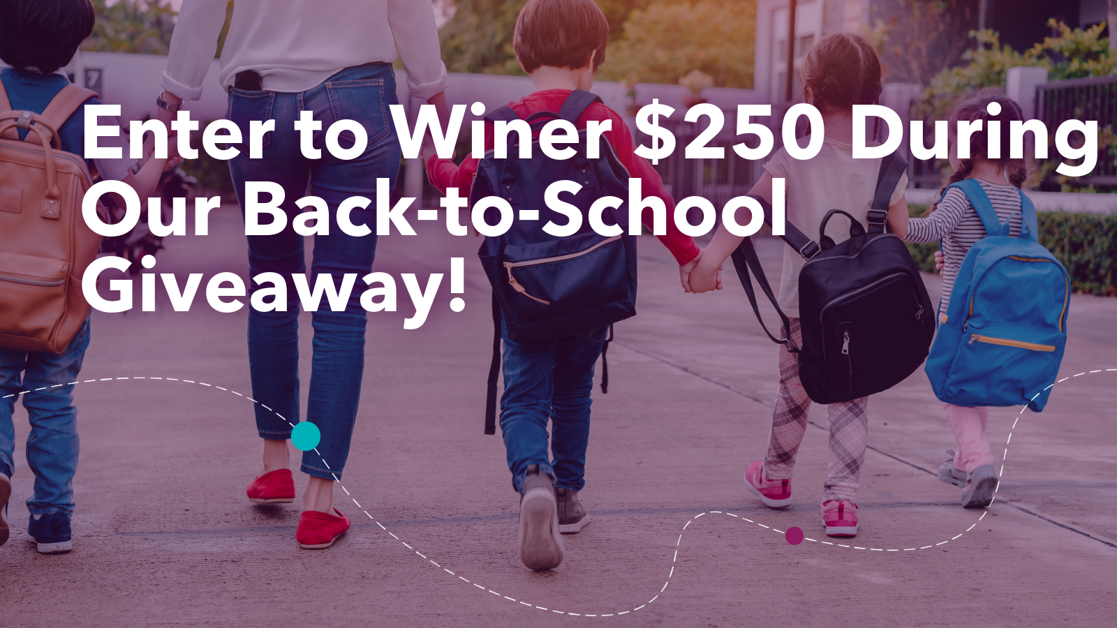 Enter to Winer $250 During Our Back-to-School Giveaway!